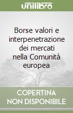 Borse valori e interpenetrazione dei mercati nella Comunità europea