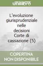 L'evoluzione giurisprudenziale nelle decisioni Corte di cassazione (5) libro