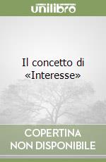 Il concetto di «Interesse» libro