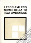 I problemi economici della tutela ambientale. Atti della XXIII riunione scientifica della Società italiana degli economisti (Roma, 4-5 novembre 1982) libro