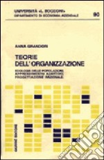 Teorie dell'organizzazione. Ecologia delle popolazioni, apprendimento adattivo, progettazione razionale