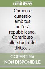 Crimen e quaestio ambitus nell'età repubblicana. Contributo allo studio del diritto criminale repubblicano libro