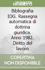 Bibliografia IDG. Rassegna automatica di dottrina giuridica. Anno 1982. Diritto del lavoro