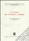 Il futuro del contratto a termine. Atti del Convegno (Amalfi, 7-9 ottobre 1983) libro