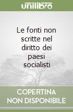 Le fonti non scritte nel diritto dei paesi socialisti libro