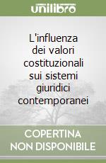 L'influenza dei valori costituzionali sui sistemi giuridici contemporanei