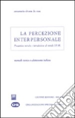 La percezione interpersonale. Prospettive teoriche e introduzione al metodo IPM