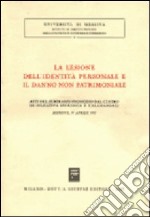 La lesione dell'identità personale e il danno non patrimoniale. Atti del Seminario (Messina, 16 aprile 1982) libro