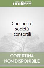 Consorzi e società consortili libro