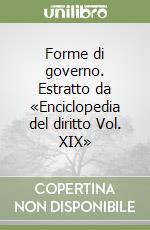 Forme di governo. Estratto da «Enciclopedia del diritto Vol. XIX» libro