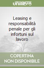 Leasing e responsabilità penale per gli infortuni sul lavoro libro