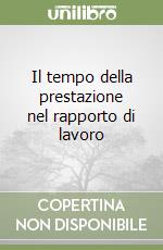 Il tempo della prestazione nel rapporto di lavoro (2) libro