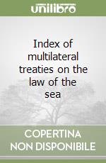 Index of multilateral treaties on the law of the sea libro