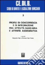 Profili di concorrenza e di integrazione fra attività bancaria e attività assicurativa libro