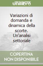 Variazioni di domanda e dinamica della scorte. Un'analisi settoriale libro