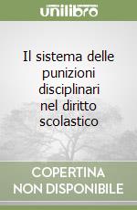 Il sistema delle punizioni disciplinari nel diritto scolastico libro