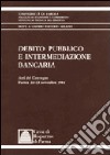 Debito pubblico e intermediazione bancaria. Atti del Convegno (Parma, 22-23 novembre 1984) libro