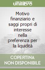 Motivo finanziario e saggi propri di interesse nella preferenza per la liquidità