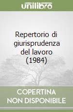 Repertorio di giurisprudenza del lavoro (1984) libro