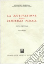 La motivazione della sentenza penale. Profili strutturali libro