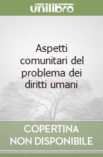 Aspetti comunitari del problema dei diritti umani