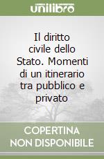 Il diritto civile dello Stato. Momenti di un itinerario tra pubblico e privato