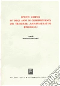 Spunti critici su dieci anni di giurisprudenza dei tribunali amministrativi regionali libro
