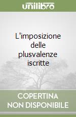 L'imposizione delle plusvalenze iscritte