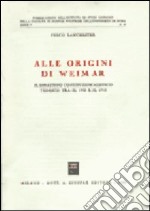 Alle origini di Weimar. Il diritto costituzionalistico tedesco tra il 1900 e il 1918 libro