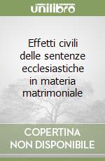 Effetti civili delle sentenze ecclesiastiche in materia matrimoniale libro