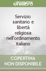 Servizio sanitario e libertà religiosa nell'ordinamento italiano libro