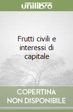 Frutti civili e interessi di capitale libro