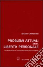 Problemi attuali della libertà personale. Tra «Emergenze» e «Quotidiano» della giustizia penale libro