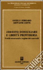 Arresto domiciliare e libertà provvisoria. Profili strutturali e regime dei controlli