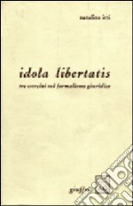 Idola libertatis. Tre esercizi sul formalismo giuridico libro