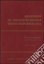 Questioni di giurisprudenza tardo repubblicana. Atti di un Seminario (Firenze, 27-28 maggio 1983)