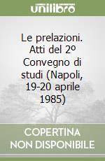 Le prelazioni. Atti del 2º Convegno di studi (Napoli, 19-20 aprile 1985) libro