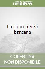 La concorrenza bancaria libro