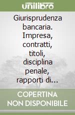 Giurisprudenza bancaria. Impresa, contratti, titoli, disciplina penale, rapporti di lavoro, disicplina fiscale. Anni 1983-1984 libro