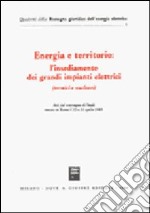 Energia e territorio: l'insediamento dei grandi impianti elettrici (termici e nucleari). Atti libro