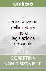 La conservazione della natura nella legislazione regionale libro