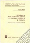 I contratti dell'amministrazione tra diritto pubblico e privato. I contratti ad evidenza pubblica libro