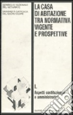 La casa di abitazione tra normativa vigente e prospettive (1) libro