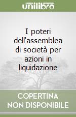 I poteri dell'assemblea di società per azioni in liquidazione libro