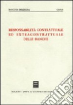 Responsabilità contrattuale ed extracontrattuale delle banche. Atti del Convegno di studio organizzato dal Banco di Sardegna e dal Cidis libro