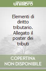 Elementi di diritto tributario. Allegato il poster dei tributi libro