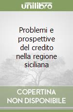 Problemi e prospettive del credito nella regione siciliana libro