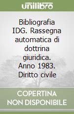 Bibliografia IDG. Rassegna automatica di dottrina giuridica. Anno 1983. Diritto civile libro