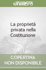 La proprietà privata nella Costituzione libro