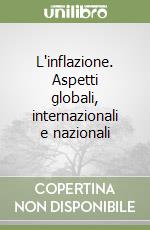 L'inflazione. Aspetti globali, internazionali e nazionali libro